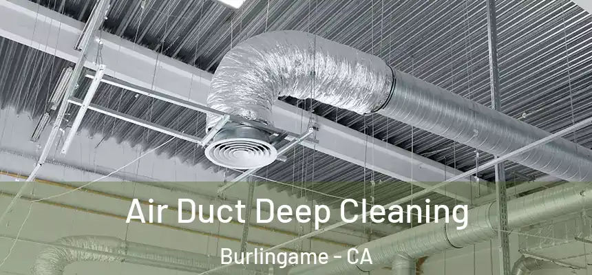  Air Duct Deep Cleaning Burlingame - CA