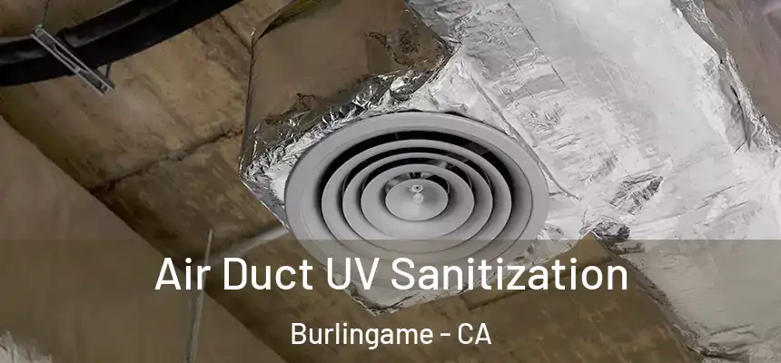  Air Duct UV Sanitization Burlingame - CA