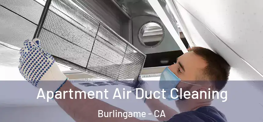  Apartment Air Duct Cleaning Burlingame - CA