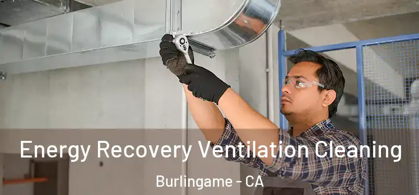  Energy Recovery Ventilation Cleaning Burlingame - CA