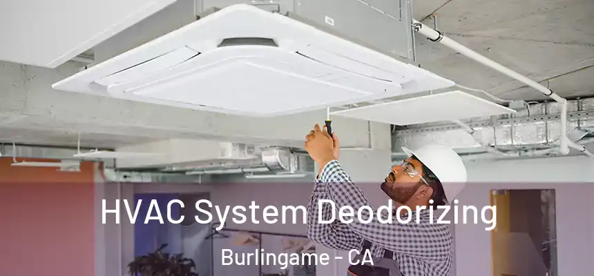 HVAC System Deodorizing Burlingame - CA