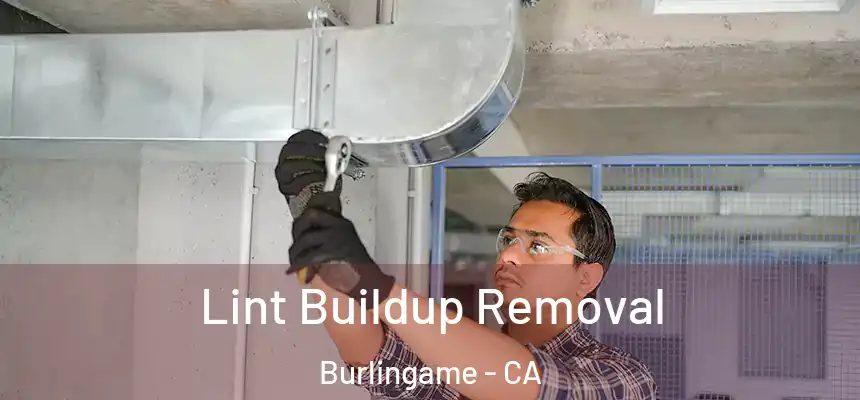  Lint Buildup Removal Burlingame - CA
