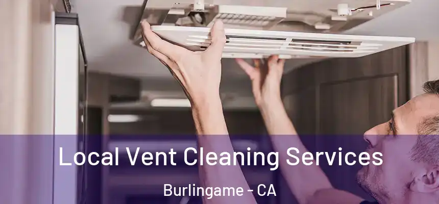  Local Vent Cleaning Services Burlingame - CA