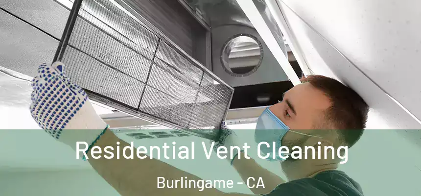  Residential Vent Cleaning Burlingame - CA