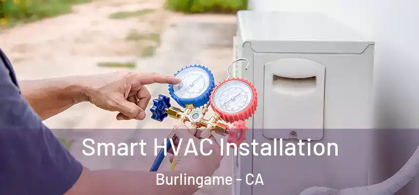  Smart HVAC Installation Burlingame - CA